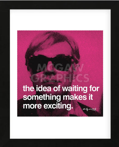 The idea of waiting for something makes it more exciting (Framed)